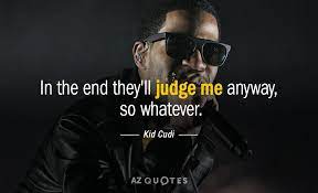 Top 25 Quotes By Kid Cudi Of 103 A Z Quotes