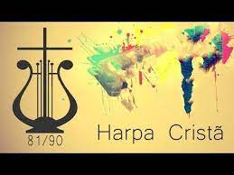 os hinos da harpa de ouro 81 90 cantado e playback youtube em 2020 harpa harpa crista hinos da harpa crista