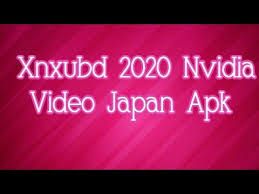 Dan berikut ini adalah beberapa daftar. Xnxubd 2020 Nvidia Video Japan Apk Latest Free Download For Android Ios Pc Apkfreeload Com
