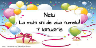Nelu La Multi Ani De Ziua Numelui 7 Ianuarie Beautiful Birthday Cards Birthday Card Online Happy Birthday Italian