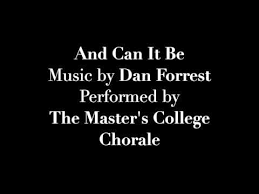 And Can It Be Dan Forrest The Master S College Chorale Spiritual Songs Choral Music Songs