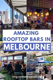 Melbourne S Best Rooftop Bars Earth S Attractions Travel Guides By Locals Travel Itineraries Travel Tips And More Best Rooftop Bars Australia Travel Guide Travel