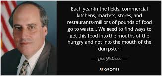 Dan Glickman quote: Each year-in the fields, commercial kitchens, markets,  stores, and restaurants-millions...