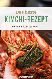 Das Leckerste Kimchi Rezept Kimchi Schnell Einfach Selber Machen Wurzelwerk Kimchi Rezept Kimchi Lecker