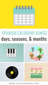 The Best Calendar Songs In Spanish For Kids Calendar Songs Spanish Learning Activities Learning Spanish