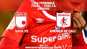 Resultados, partidos y jugadores de américa femenino de colombia. Santa Fe America Transmision En Vivo Por La Final De La Liga Femenina