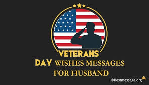 6 what is happy veterans day 2019 date, history, traditions? Veterans Day Wishes Messages For Husband Veterans Quotes
