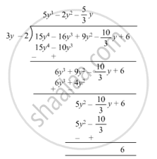 The number by which we divide is called the divisor. Verify The Division Algorithm I E Dividend Divisor Quotient Remainder In Each Of The Following Also Write The Quotient And Remainder Dividend Divisor 15y4 16y3 9y2 10 3 Y 6 3y 2 Mathematics Shaalaa Com