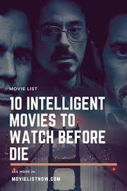 10 Intelligent Movies To Watch Before You Die Movie List Now In 2020 Good Movies To Watch Great Movies To Watch Movies To Watch