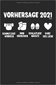 Domenica , febbraio 7 2021. Vorhersage 2021 Vorhersage 2021 Werdende Papa Vater Mama Eltern Babyparty Notizbuch Notizblock Als Geschenk Idee 110 Seiten Journal Liniert Kladde Im A5 Format German Edition Geschenk Ideen Werdende Mama Papa 9798612630401 Amazon Com Books