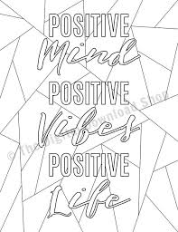 •teaching ideas » coloring pages for kids. Positive Mind Positive Vibes Printable Coloring Page Etsy Quote Coloring Pages Positive Mind Positive Vibes Positivity