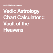 Vedic Astrology Chart Calculator Vault Of The Heavens