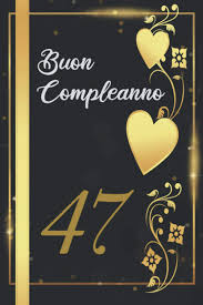 Ti auguro una serena giornata con le persone che ti vogliono bene.questo e' il regalo. Amazon Com Buon Compleanno 47 Anni Libro Per Gli Ospiti 120 Pagine Regalo Per Il Compleanno Italian Edition 9798618519229 Ospiti Felice Regalo Compleanno Books