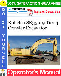 Kobelco Sk350 9 Tier 4 Crawler Excavator Operator S Manual Hydraulic Excavator Excavator Hydraulic