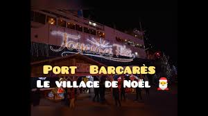 Port Barcares Le Village De Noel Le Plus Grand Marche De Noel Du Sud Youtube
