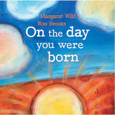 Inside the book are all the birthday front pages (with the pages after 1988 printed in full color). On The Day You Were Born Amazon Co Uk Margaret Wild Books