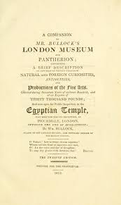A Companion To Mr Bullock S London Museum And Pantherion Containing A Brief Description Of Upwards Of Fifteen Thousand Natural London Museums Museum London