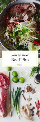 How To Make Pho The Best Method For Most Home Cooks Recipe Pho Recipe Pho Soup Recipe Beef Pho