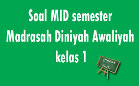 Soal aqidah akhlak madrasah diniyah. Papan Tulis Soal Mid Semester Aqidah Akhlak Madrasah Diniyah Awaliyah Mda Kelas 1