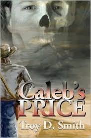 Caleb's Price by Troy D. Smith