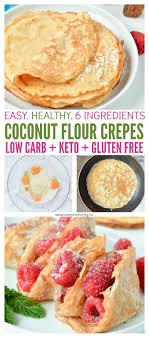 Coconut Flour Crepes Are Easy Low Carb Breakfast Or Desserts Crepes Perfect For Sweet Or Savory Filling Low Carb Breakfast Easy Coconut Recipes Low Carb Crepe