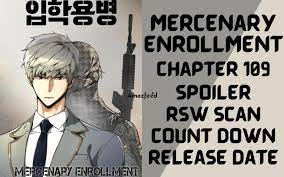Mercenary Enrollment Chapter 109 Spoiler, Countdown, About, Synopsis,  Release Date » Amazfeed