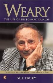 Weary: The Life of Sir Edward Dunlop: Amazon.co.uk: Sue Ebury:  9780141003344: Books