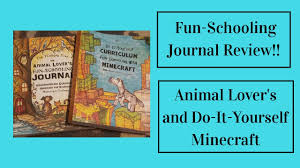 Do it yourself homeschool journal. Fun Schooling Journals Review Animal Lover S And Do It Yourself Minecraft There S No Place Like Home