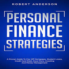 Check spelling or type a new query. Amazon Com Personal Finance Strategies A Proven Guide To Pay Off Mortgages Student Loans Credit Card Debt Save More Investing And Money Management Audible Audio Edition Robert Anderson Sam Slydell Robert Anderson Audible