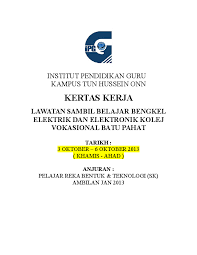 Tugu negara, aquaria klcc, petrosains, klcc 1.0 pendahuluan lawatan sambil belajar merupakan salah satu cara pengajaran dan pembelajaran yang lebih. Doc Kertas Kerja Lawatan Sambil Belajar Bengkel Elektrik Dan Elektronik Kolej Vokasional Batu Pahat Jerry Paunis Academia Edu