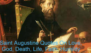 Improve yourself, find your inspiration, share with friends. Saint Augustine Quotes On Love God Death Life