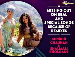 Top 20 sunidhi chauhan mp3 songs. Missing Out On Real And Special Songs Because Of Remixes Singers Sunidhi Chauhan Shalmali