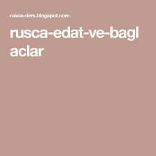 Rusca Edat Ve Baglaclar
