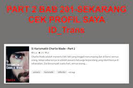 Si karismatik charlie wade bahasa indonesia pdf full bab 21. Si Karismatik Charlie Wade Part 1 Bab 200 Wattpad