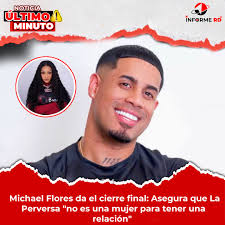 El influencer puertorriqueño Michael Flores, uno de los finalistas de "La  Casa de Alofoke 2", ha dado el veredicto definitivo sobre su volátil  vínculo con La Perversa. El concursante ha asegurado que