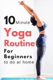 10 Minute Yoga Routine For Beginners To Do At Home Yoga Routine For Beginners Beginner Yoga Workout Yoga Sequence For Beginners