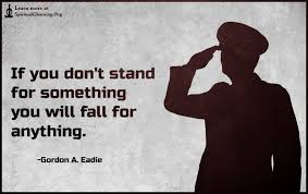 If You Don T Stand For Something You Will Fall For Anything Spiritualcleansing Org Love Wisdom Inspirational Quotes Images Inspirational Quotes With Images Inspirational Quotes Inspirational Words