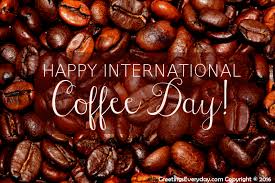 Download The Latest Collection Of International Coffee Day Wishes Greeting Cards Ecards Images Pictures With Best International Coffee Coffee Coffee Today