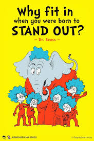 Why Fit In When You Were Born To Stand Out Quote Why Fit In When You Were Born To Stand Out I Love This Quote By Dr Seuss With Images Motivation For Kids Education Inspiration Education Quotes
