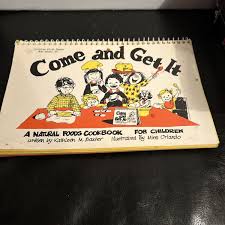 COME GET IT Natural Foods Cookbook for Children KATHLEEN BAXTER 1981 Dinner
