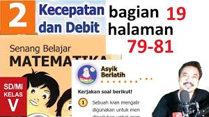 Maybe you would like to learn more about one of these? Matematika Kelas 5 Bab 2 Halaman 77 78 Kecepatan Dan Debit Bse K13 Revisi 2018 Bagian 18 Jpg Youtube