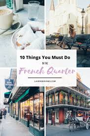 10 Things You Must Do In The French Quarter New Orleans Travel Guide New Orleans Travel New Orleans Vacation
