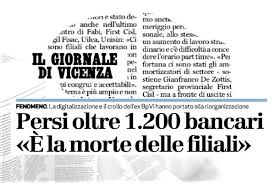 Inserisci semplicemente il nome della città per accedere all'elenco completo delle filiali bancarie nella tua zona. Il Giornale Di Vicenza Crollo Popolari E Digitalizzazione Riducono Organici First Cisl