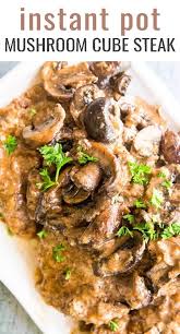 Instant Pot Cube Steak With Creamy Mushroom Sauce Tastes Of Lizzy T In 2020 Instant Pot Dinner Recipes Cube Steak Recipes Beef Cube Steak Recipes
