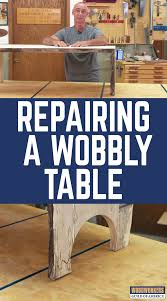 Repairing A Wobbly Table Woodworkers Guild Of America Diy Furniture Repair Woodworking Woodworking Tips