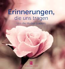 Erinnerungen Die Uns Tragen Um Die Mutter Trauern Amazonde