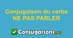 Conjuguer le verbe parler à tous les temps. Ne Pas Parler Conjugaison Du Verbe Ne Pas Parler Conjuguer En Francais