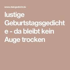 Lustige Geburtstagsgedichte Da Bleibt Kein Auge Trocken Geburtstagsgedicht Lustige Geburtstagsgedichte Sketche Zum Geburtstag