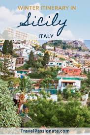 5 Days In Sicily A Winter Itinerary Travelpassionate Com Europe Travel Europe Winter Travel Italy Travel