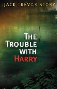 The Trouble with Harry by Jack Trevor Story | Goodreads